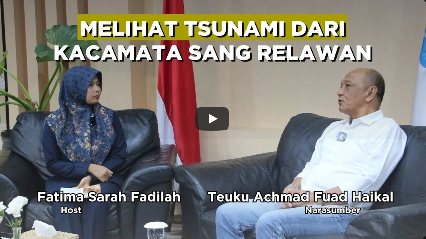 PODBAST | Melihat Tsunami dari Kacamata Sang Relawan - Teuku Achmad Fuad Haikal